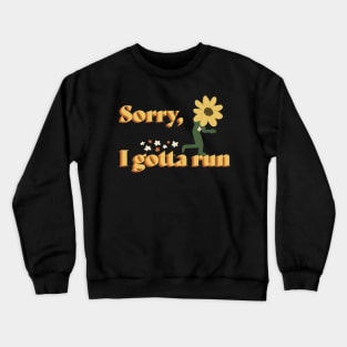 Sorry, I gotta run fitness Crewneck Sweatshirt